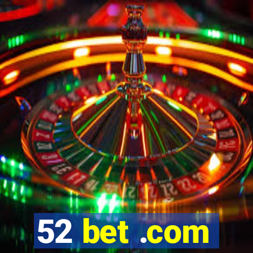 52 bet .com